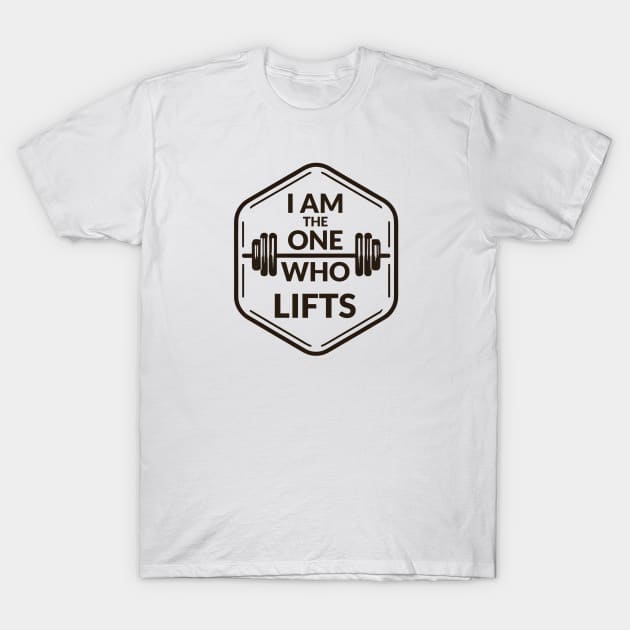 I am the one who lifts! T-Shirt by ThesePrints